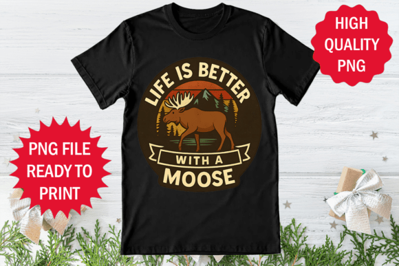 Reviewing Life is Better with a Moose T-shirt Png for Embroidery