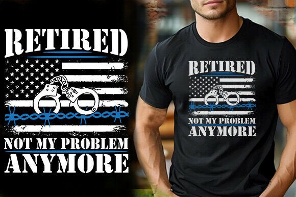 Reviewing Retired Not My Problem Anymore T-Shirt Design
